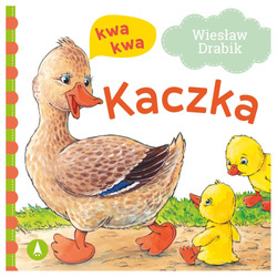 Wydawnictwo Skrzat Książeczka dla dzieci Kaczka kwa, kwa Wiesław Drabik
